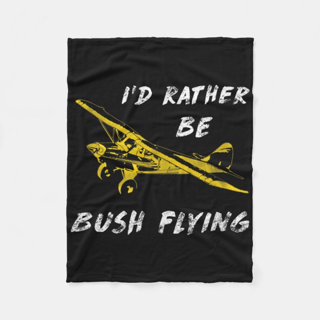 Clic Airplane Pilot Super Bush Cub Rather Be Flyin Fleece Blanket (Front)