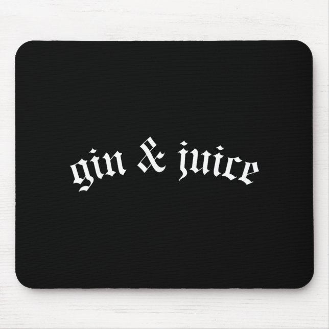 Clic Gothic Fo Shizzle Gin + Juice Shirt Gin And J Mouse Pad (Front)