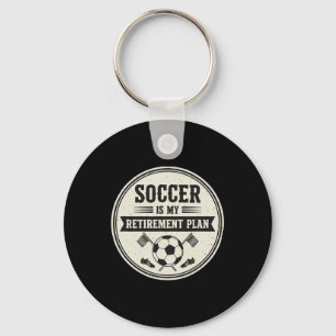 Clic Soccer Is My Retirement Plan Soccer Lover Key Ring