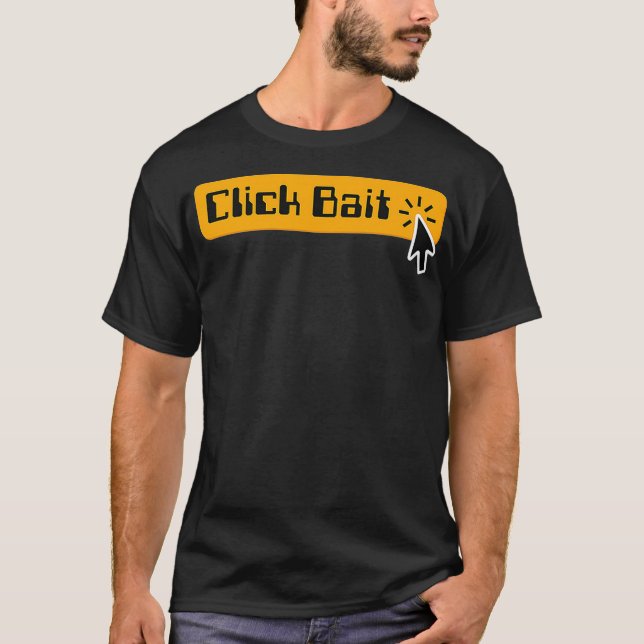 Click Bait Internet Marketing Clickbait _1  T-Shirt (Front)