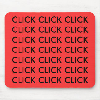 CLICK CLICK CLICK CLICK CLICK CLICK CLICK CLICK... MOUSE PAD