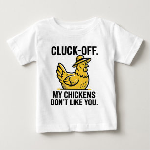 Click-Off my chickens don't like you Funny Vintage Baby T-Shirt