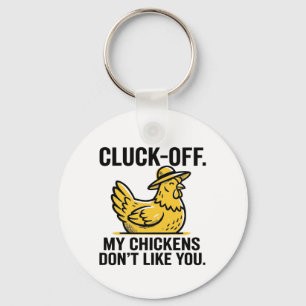 Click-Off my chickens don't like you Funny Vintage Key Ring