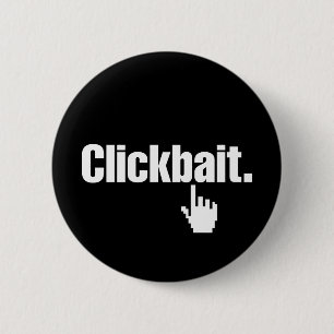 Clickbait. 6 Cm Round Badge