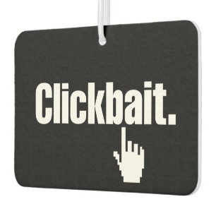 Clickbait. Car Air Freshener