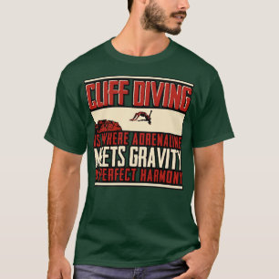 Cliff Diving Cliff Diving Is Where Adrenaline T-Shirt