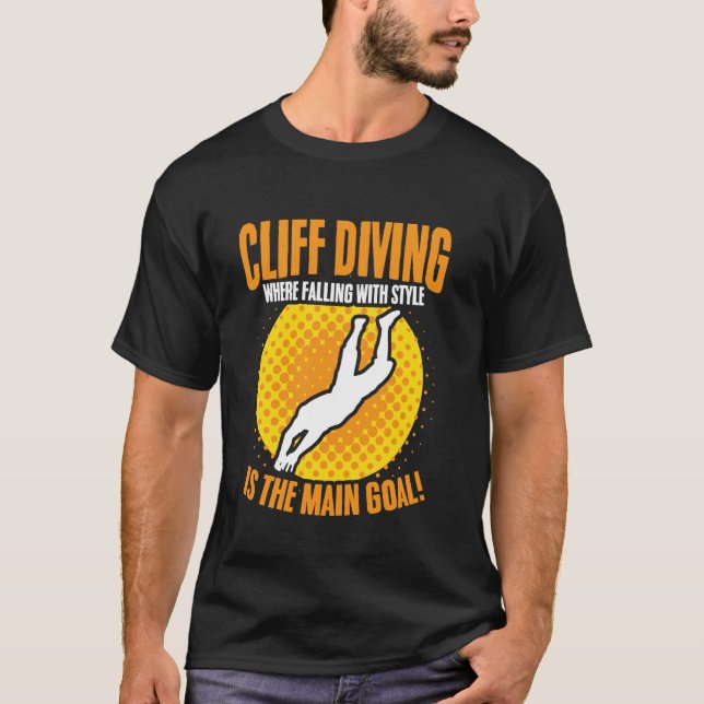 Cliff Diving Where Falling with Style is the Main  T-Shirt (Front)