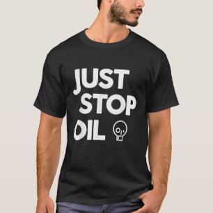 Climate Action Just Stop Oil Just Stop Oil T-Shirt