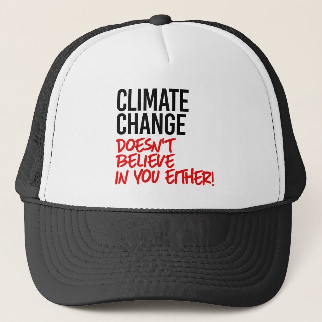 Climate Change doesn't believe in you Trucker Hat (Front)