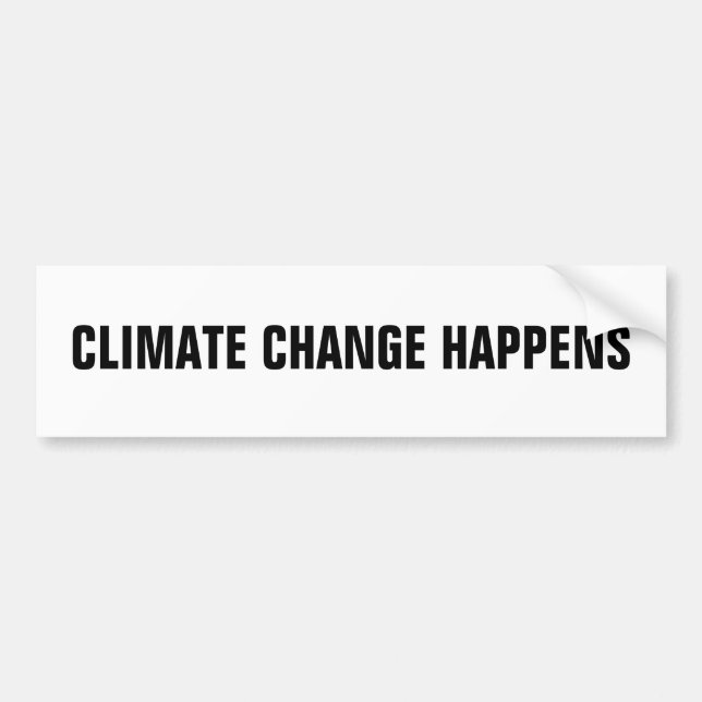 CLIMATE CHANGE HAPPENS BUMPER STICKER (Front)