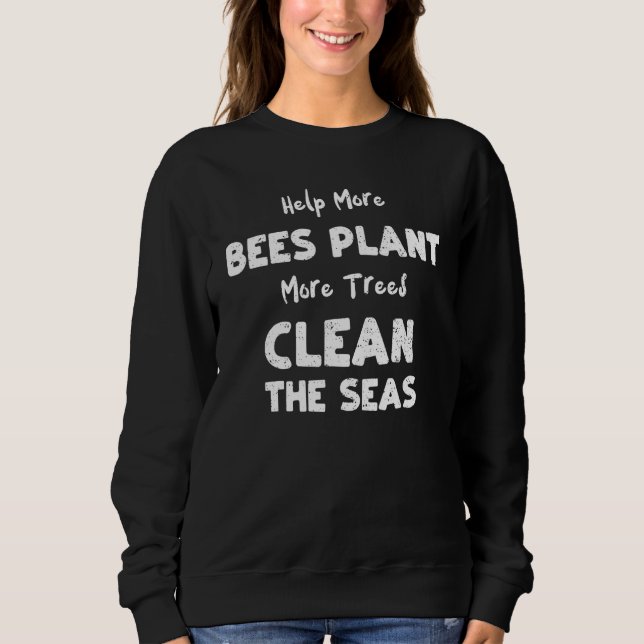 Climate Change Help More Bees Plant More    Climat Sweatshirt (Front)