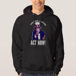 Climate Change Is Happening  Change Now Protest 10 Hoodie