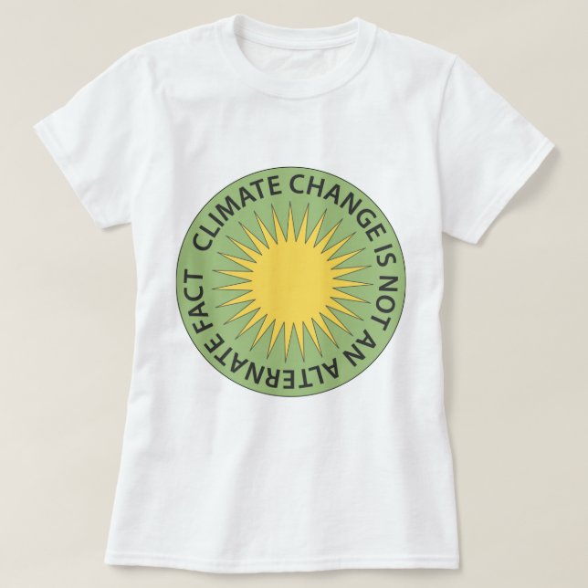 Climate Change is Not An Alternate Fact T-Shirt (Design Front)