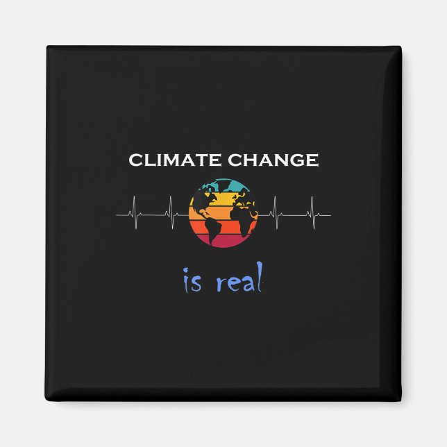 Climate Change Is Real For Environmental Protectio Magnet (Front)