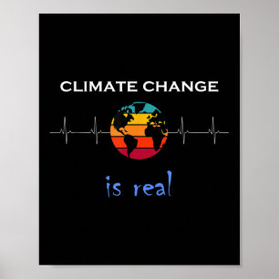 Climate Change Is Real For Environmental Protectio Poster