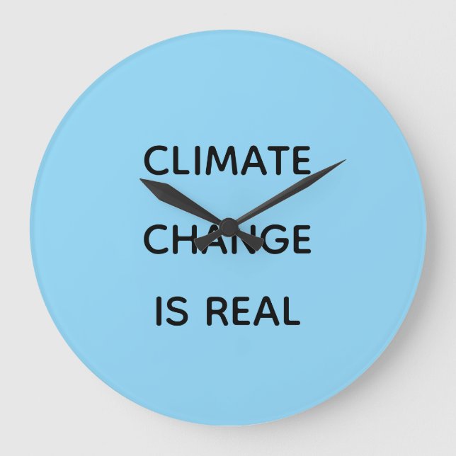 Climate change is real large clock (Front)
