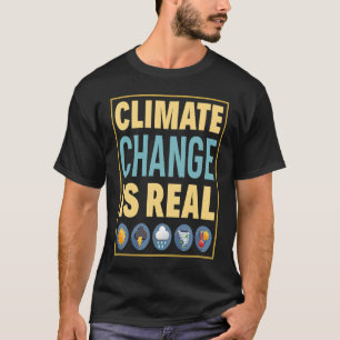 Climate Change Is Real Save Earth Environmental Pr T-Shirt