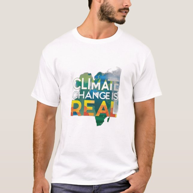 Climate Change is Real T-Shirt (Front)