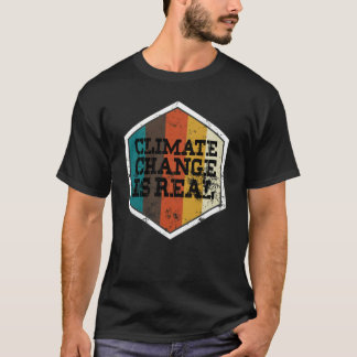 climate change is real T-Shirt