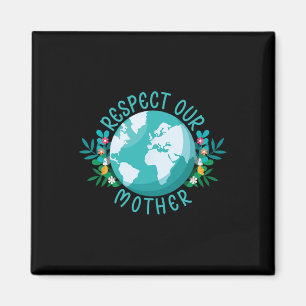 Climate Change Respect Our Mother Save The Planet  Magnet