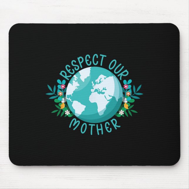 Climate Change Respect Our Mother Save The Planet  Mouse Pad (Front)
