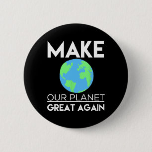 Climate Change Shirt - Make Our Planet Great Again 6 Cm Round Badge