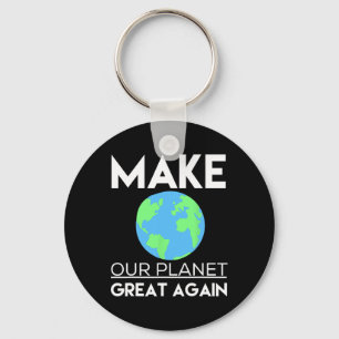 Climate Change Shirt - Make Our Planet Great Again Key Ring