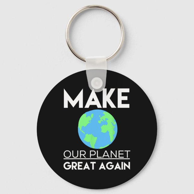 Climate Change Shirt - Make Our Planet Great Again Key Ring (Front)