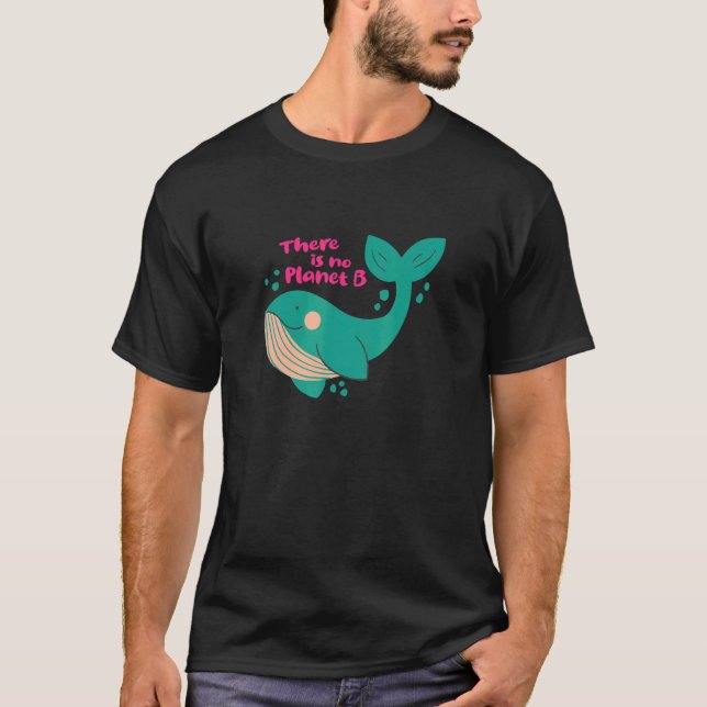 Climate Change Statement There Is No Planet B T-Shirt (Front)