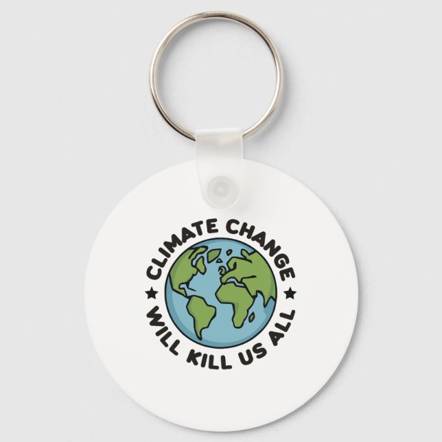 Climate Change Will Kill Us All Funny Planet Earth Key Ring (Front)