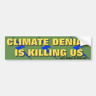 Climate Denial is Killing Us. - Bumper Sticker