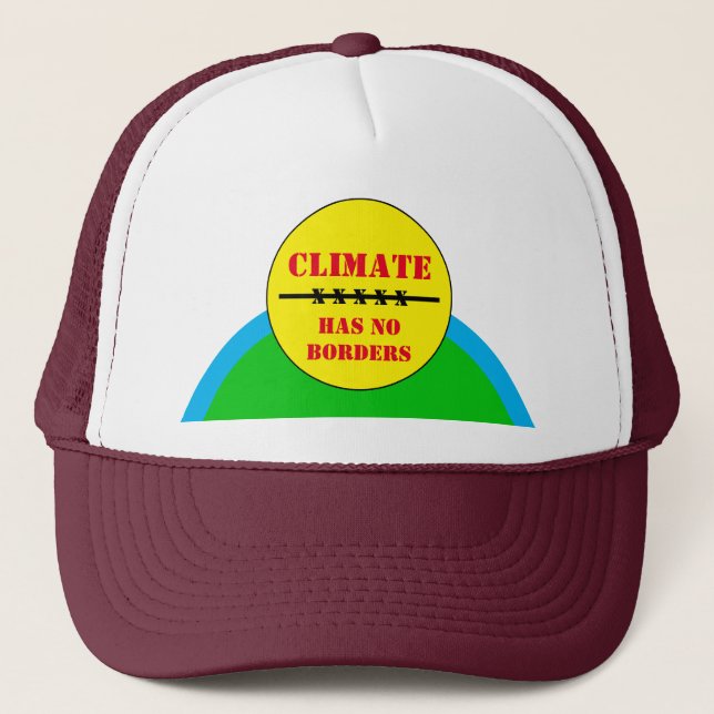 Climate has NO BORDERS - Save Planet / Act Now Trucker Hat (Front)