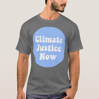 Climate Justice Now2 T-Shirt