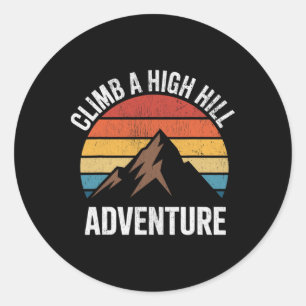 Climb A High Hill Adventure Hiking Rock Climbing Classic Round Sticker