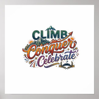 Climb, Conquer, Celebrate T-Shirt Design Poster
