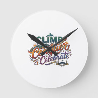 Climb, Conquer, Celebrate T-Shirt Design Round Clock