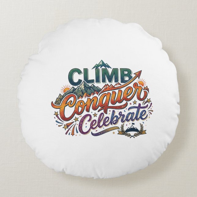 Climb, Conquer, Celebrate T-Shirt Design Round Cushion (Front)