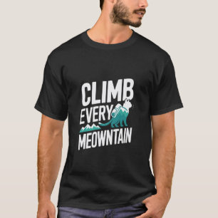 Climb Every Meowntain Funny Cat Hiker T-Shirt