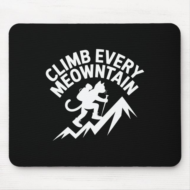 Climb Every Meowntain Hiking Cat Fun  Mouse Pad (Front)