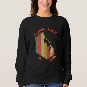 Climb Girl Bouldering Mountain Climber Rock Climbi Sweatshirt