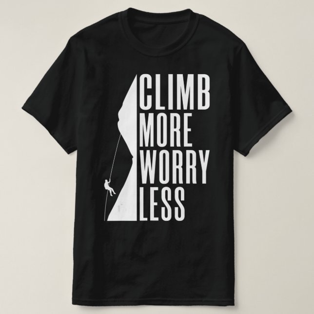 Climb more Worry Less Tree Rock Climber  T-Shirt (Design Front)