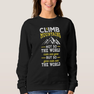 Climb Mountains Bouldering Climb Climber Rock Clim Sweatshirt