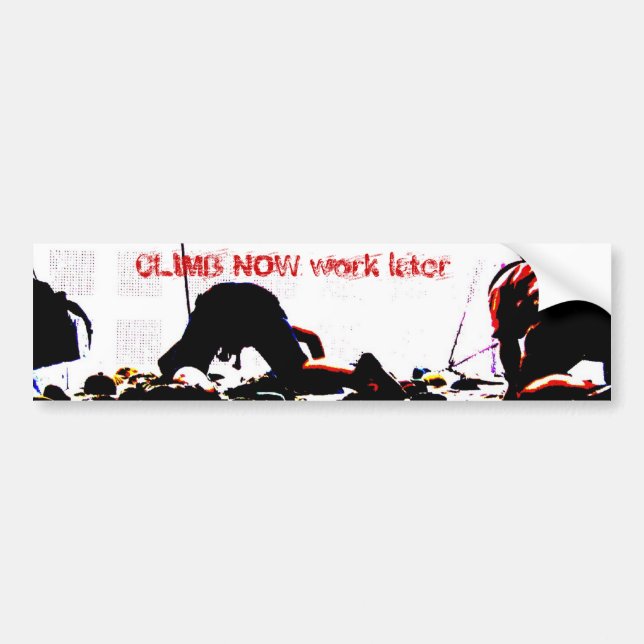 CLIMB NOW work later Bumper Sticker (Front)