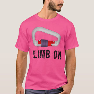 Climb On Rock Climbing 	 With Locking Carabiner T-Shirt