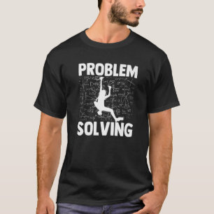 Climber Bouldering Problem Solving Climber Rock Cl T-Shirt