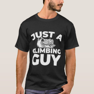 Climber - Climb Mountain Bouldering Rock Just A Cl T-Shirt