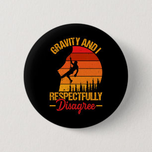 Climber - Gravity And I Respectfully Disagree Retr 6 Cm Round Badge