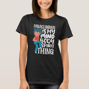 Climber Rock Climbing Paraclimbing is my Body Boul T-Shirt