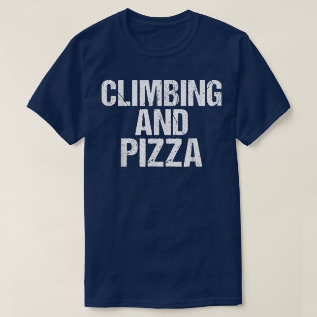Climbing and Pizza Tree Rock Climber T-Shirt (Design Front)