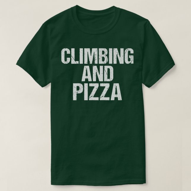 Climbing and Pizza Tree Rock Climber  T-Shirt (Design Front)